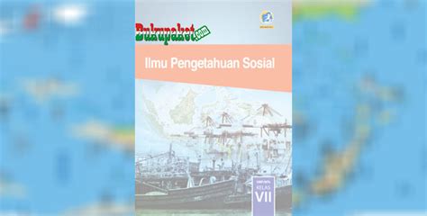 Materi ppkn kelas 7 kurikulum 2013 revisi 2017. Materi IPS Kelas 7 Kurikulum 2013 Revisi 2017