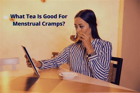 What Tea Is Good For Menstrual Cramps Teas Tea Jubilee