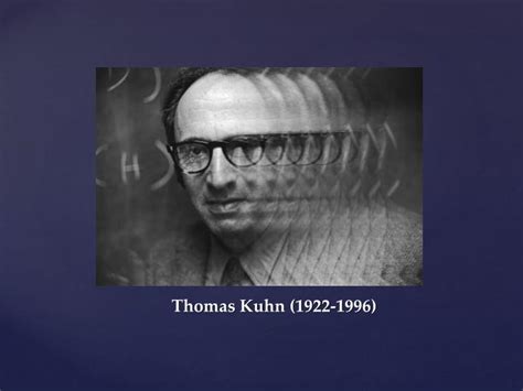 Ppt Thomas Kuhn 1922 1996 Powerpoint Presentation Free Download