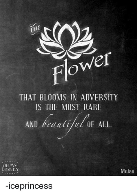 Ti En That Blooms In Adversity Is The Most Rarie And Eautul Of All Ohmy