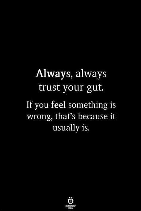 Always Always Trust Your Gut If You Feel Something Is Wrong Thats
