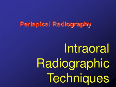 Ppt Intraoral Radiographic Techniques Powerpoint Presentation Free