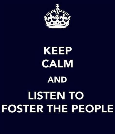 Keep Calm And Listen To Foster The People Feel Good Music Fifty