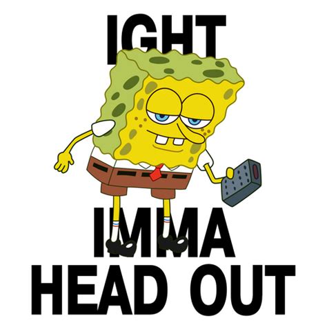 Spongebob Ight Imma Head Out Meme Sticker Sticker Mania