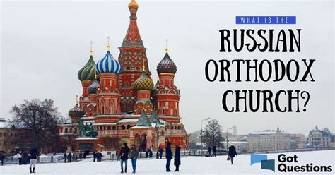 What Is The Russian Orthodox Church Gotquestions Org
