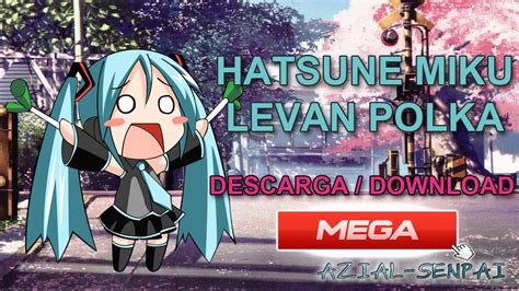 Hatsune Miku Levan Polka Descargadownload Mega Youtube