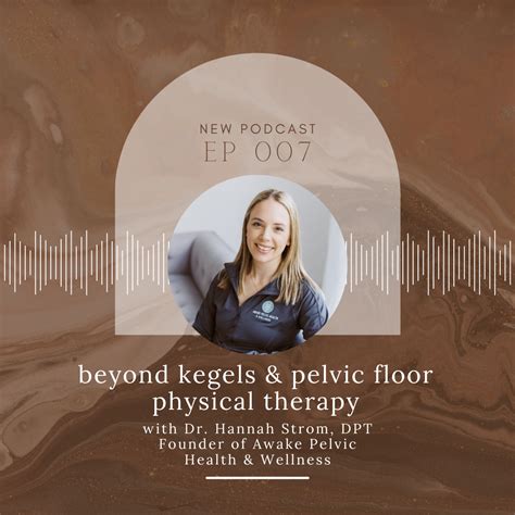 Beyond Kegels And Pelvic Floor Physical Therapy