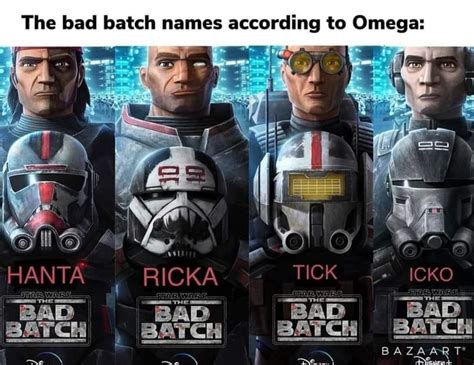 The Bad Batch Names According To Omega I I Co Hanta Ricka Tick Icko Bad Bad Bad Batch Bad