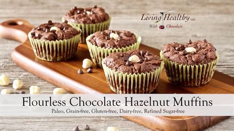 Paleo Flourless Chocolate Hazelnut Muffins Recipe Living Healthy With