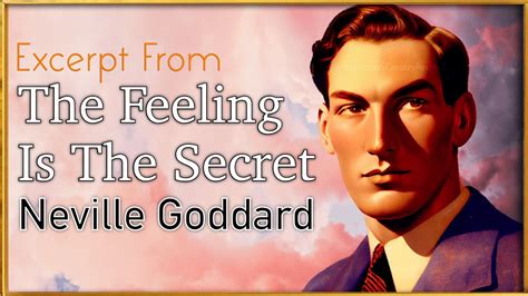 Neville Goddard Inspiration The Feeling Is The Secret Excerpt Youtube