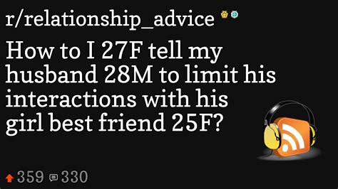 how to i 27f tell my husband 28m to limit his interactions with his girl best friend 25f youtube