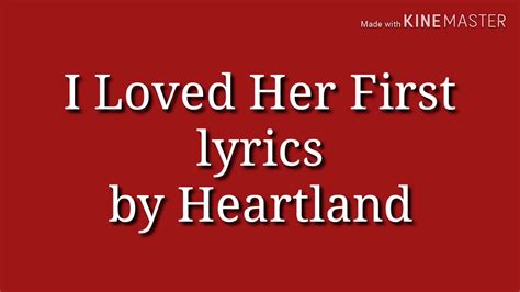 I Loved Her First Lyrics By Heartland YouTube