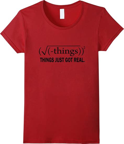 Things Just Got Real T Shirt Clothing