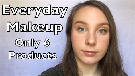 Quick And Easy Everyday Makeup Tutorial 6 Product Minimal Look Youtube