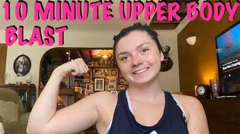 10 Minute Upper Body Blast Workout With Me Youtube