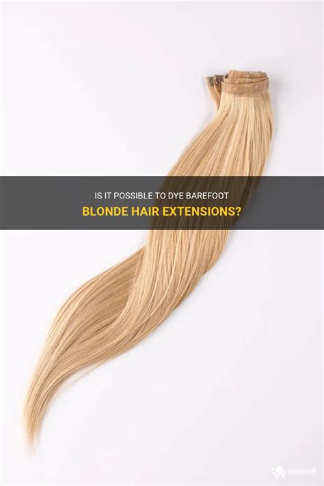 is it possible to dye barefoot blonde hair extensions shunhair