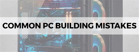 Common Pc Building Mistakes To Avoid The Tech Lounge