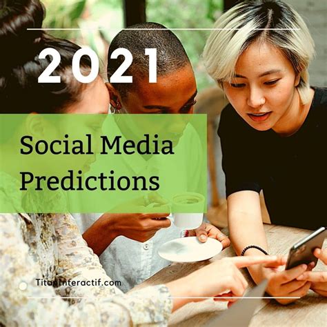 2021 Social Media Predictions As Prepared By Titan Interactif Titan