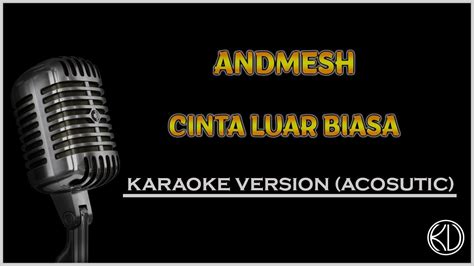 Regis production 2 years ago. Andmesh - Cinta Luar Biasa ( Acoustic Karaoke ) | CANZONE ...