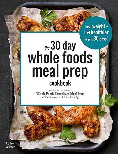 Check spelling or type a new query. 30 DAY WHOLE FOODS MEAL PREP COOKBOOK: EASIEST AND FASTEST ...