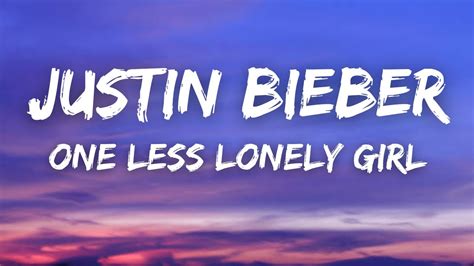 Justin Bieber One Less Lonely Girl Lyrics Youtube
