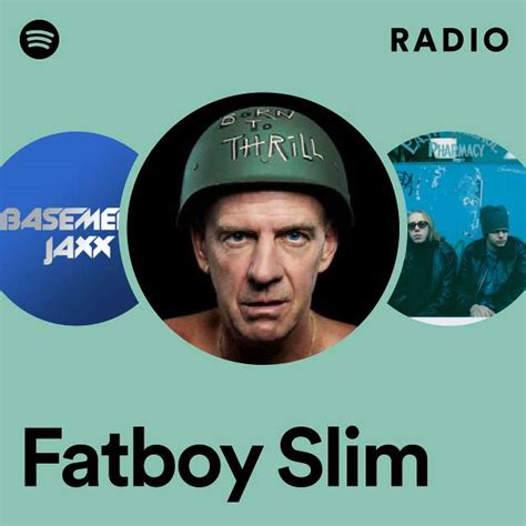 Fatboy Slim Radio Playlist By Spotify Spotify