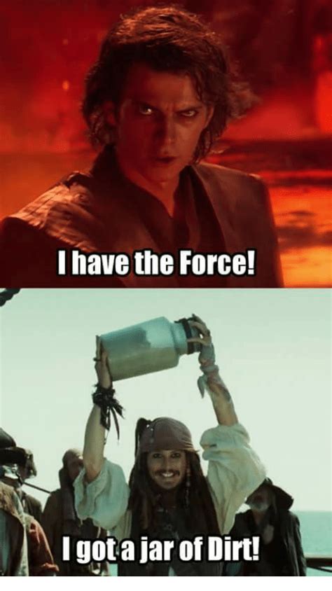 Dont worry dad i got this meme | meme rewards. I Have the Force! I Got a Jar of Dirt! | Got Meme on SIZZLE