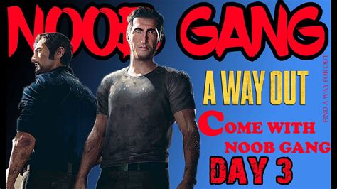 A Way Out Lets Fight For The Way 3 Noob Gang Youtube