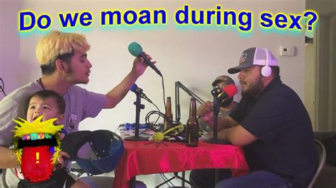 Yay Podcast Do We Moan During Sex 17 Youtube