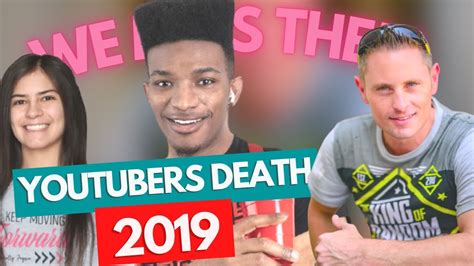 10 Famous Youtubers Who Died In 2019 In Memoriam Youtube