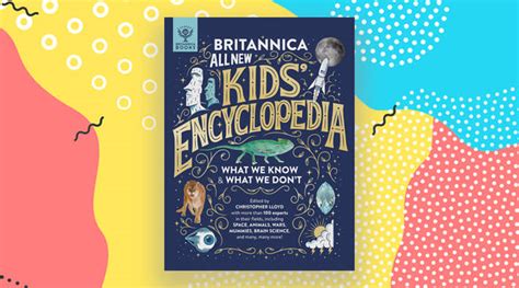 Check Out Britannicas Brand New Kids Encyclopedia Coming This Fall