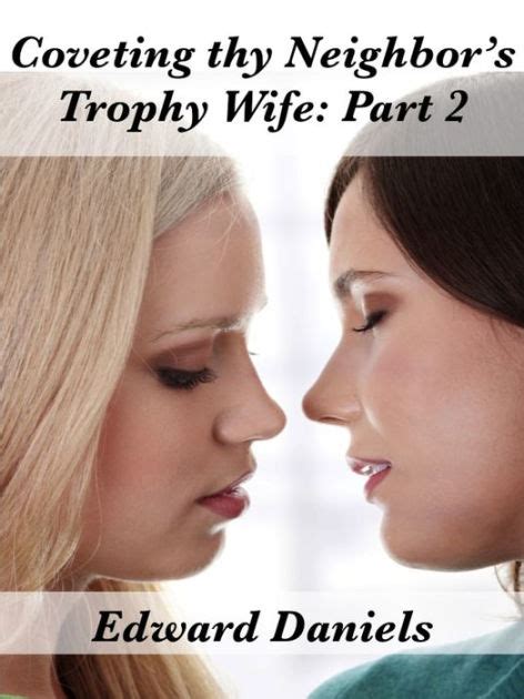 Coveting Thy Neighbors Trophy Wife Part 2 By Edward Daniels Ebook Barnes And Noble®