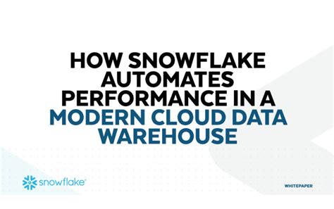 How Snowflake Automates Performance In A Modern Cloud Data Warehouse