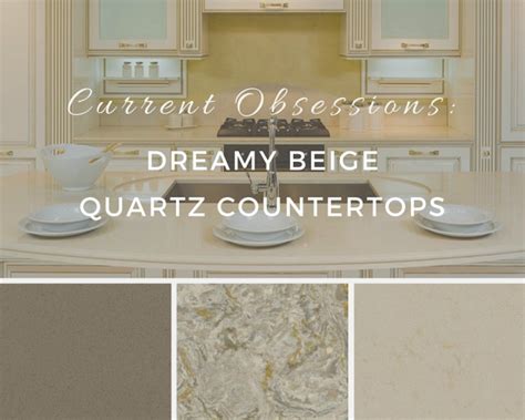 Dreamy Beige Quartz Countertops Current Obsessions