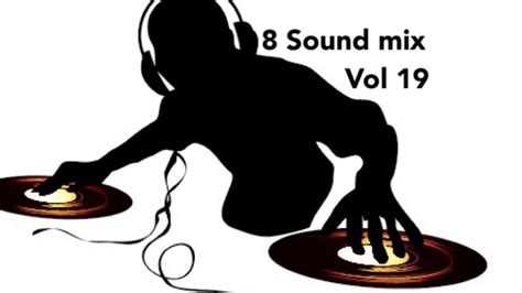 8 Sound Mix Vol 19 Youtube