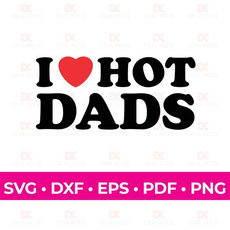 i love hot dads svg love svg hot dads t fun t for etsy