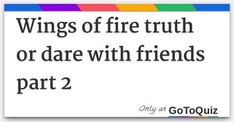 Wings Of Fire Truth Or Dare With Friends Part 2
