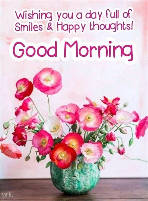 Day Full Of Smiles And Happy Thoughts Positive Good Morning Quotes Good Morning Images Morn