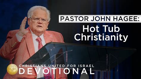 Cufi Devotional With Pastor John Hagee Hot Tub Christianity Youtube