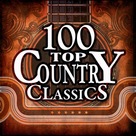 100 top country classics compilation by various artists spotify