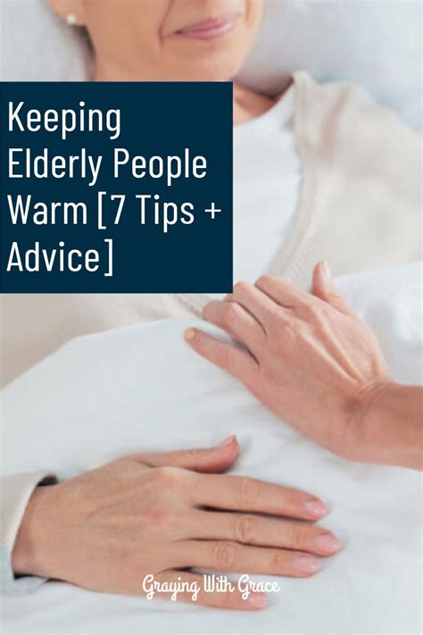 Feeling Cold Is A Common Complaint Of The Elderly And There Are Lots Of Ways To Keep Elderly