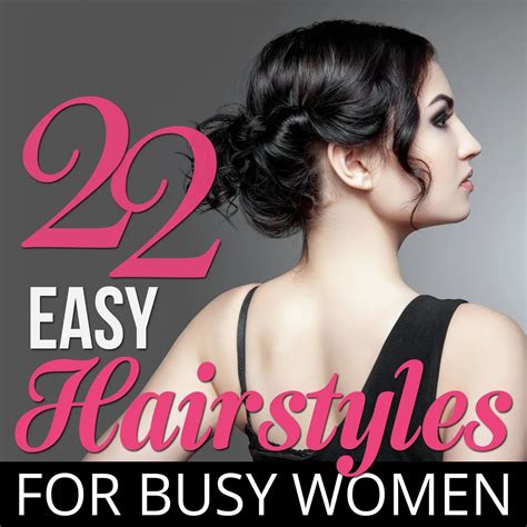 22 Easy Hairstyles For Busy Women