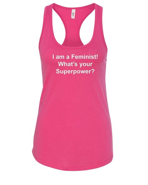 Women S Tank Top I Am A Feminist What S Your Superpower Shirt Women S March Tee T T