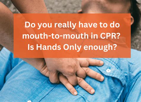 Do You Really Have To Do Mouth To Mouth In Cpr Is Hands Only Enough Disaster Survival Skills