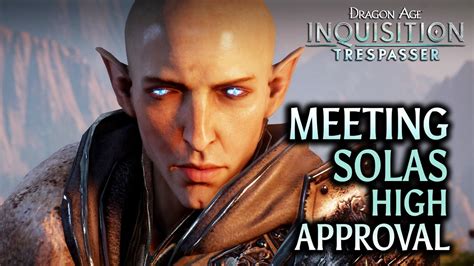 With dragon age inquisition multiple player characters are back both males and females. Dragon Age: Inquisition - Trespasser DLC - Meeting Solas (High Approval) SPOILERS - YouTube