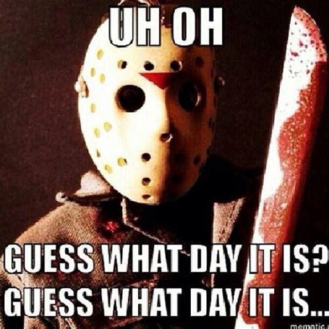 Friday The 13th Guesswhatdayitis Happy Friday The 13th