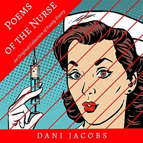 Poems Of The Nurse An Original Collection Of Funny Poetry Dani Jacobs Cody J Johnson Blue