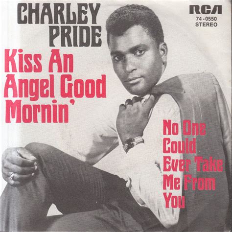 Charley Pride Kiss An Angel Good Mornin Discogs