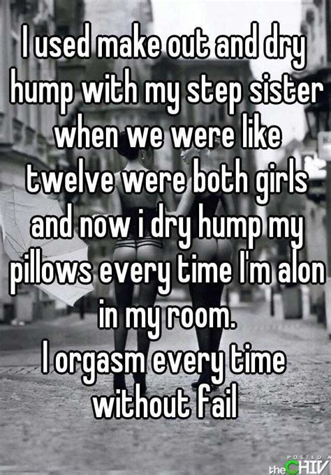 I Used Make Out And Dry Hump With My Step Sister When We Were Like