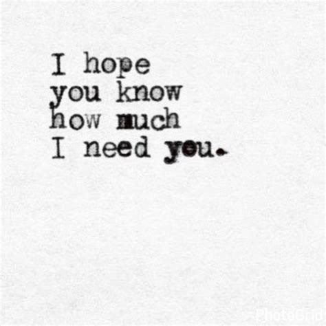 I Needed You Quotes Losing You Quotes Needing You Quotes Memes Quotes Words Quotes Funny